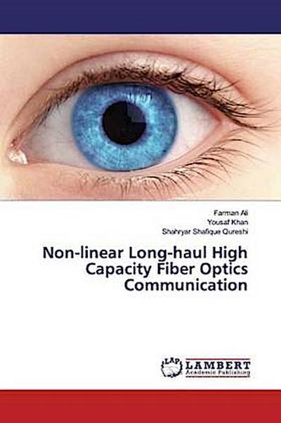 Non-linear Long-haul High Capacity Fiber Optics Communication