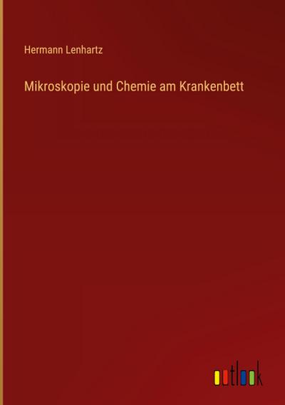 Mikroskopie und Chemie am Krankenbett