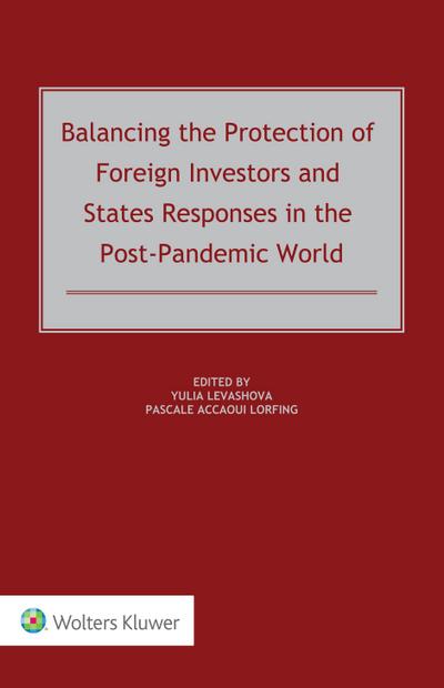 Balancing the Protection of Foreign Investors and States Responses in the Post-Pandemic World