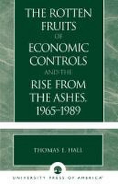 Rotten Fruits of Economic Controls and the Rise from the Ashes, 1965-1989