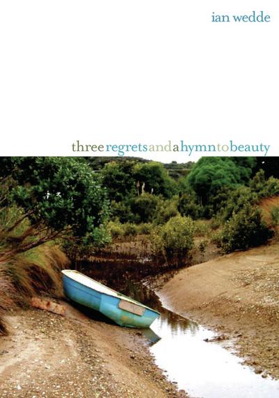 Three Regrets and a Hymn to Beauty