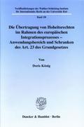 Die Übertragung von Hoheitsrechten im Rahmen des europäischen Integrationsprozesses - Anwendungsbereich und Schranken des Art. 23 des Grundgesetzes.