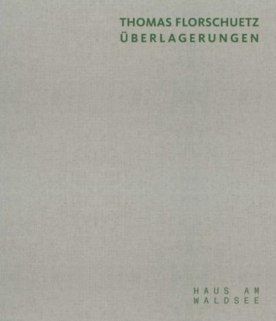 Thomas Florschütz. Überlagerungen