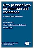 New perspectives on cohesion and coherence: Implications for translation
