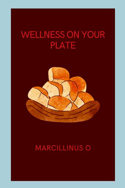 O, M: Wellness on Your Plate