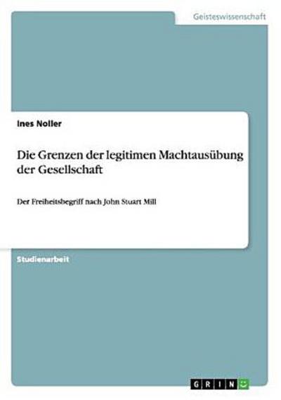 Die Grenzen der legitimen Machtausübung der Gesellschaft
