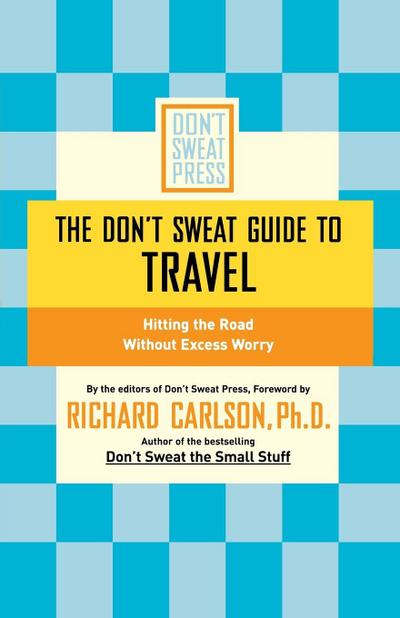 The Don’t Sweat Guide to Travel