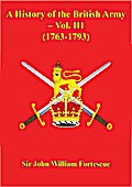 History Of The British Army - Vol. III (1763-1793)