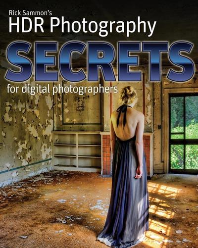 Rick Sammon’s HDR Secrets for Digital Photographers