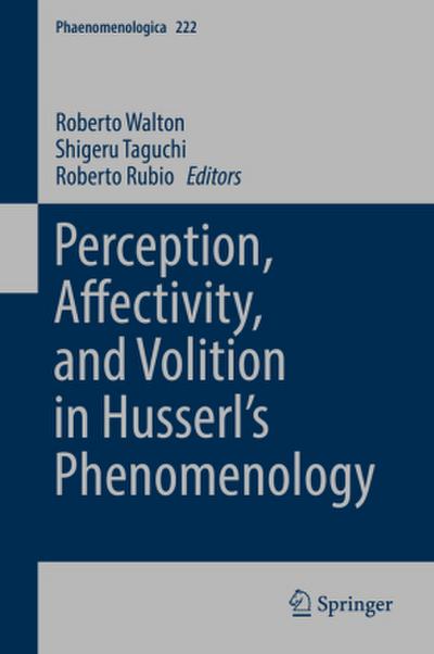 Perception, Affectivity, and Volition in Husserl¿s Phenomenology