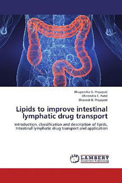 Lipids to improve intestinal lymphatic drug transport