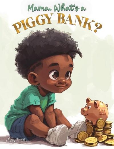 Mama, What Is A Piggy Bank?