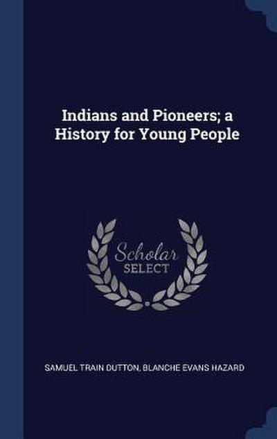 Indians and Pioneers; a History for Young People
