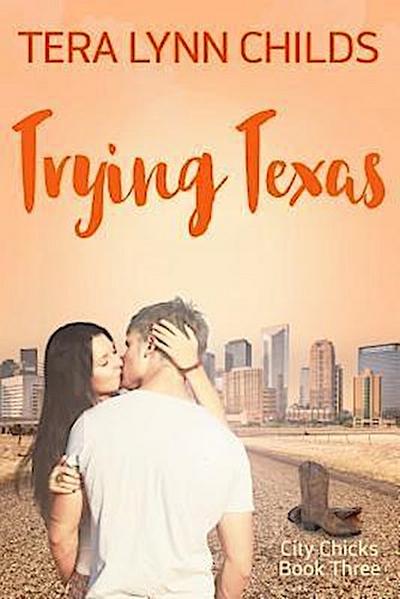 Trying Texas (City Chicks, #3)