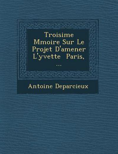 Troisi&#65533;me M&#65533;moire Sur Le Projet D’amener L’yvette &#65533; Paris, ...