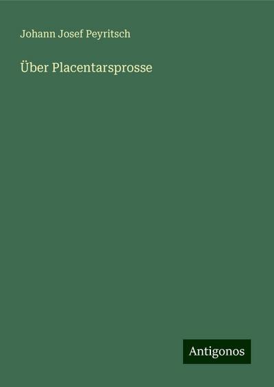 Peyritsch, J: Über Placentarsprosse