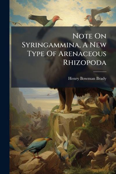 Note On Syringammina, A New Type Of Arenaceous Rhizopoda