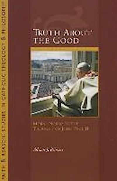 Truth about the Good: Moral Norms in the Thought of John Paul II