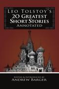 Leo Tolstoy’s 20 Greatest Short Stories Annotated (Tolstoy Short Works, #1)
