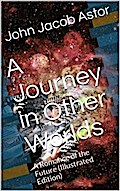 A Journey in Other Worlds: A Romance of the Future