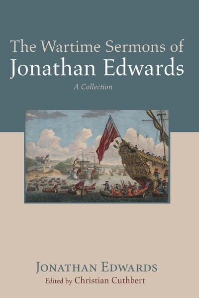 The Wartime Sermons of Jonathan Edwards
