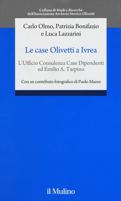 Le case Olivetti a Ivrea. L’Ufficio Consulenza Case Dipendenti ed Emilio A. Tarpino