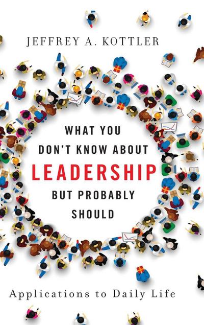 What You Don’t Know about Leadership, But Probably Should