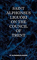 St Alphonsus Liguori on the Council of Trent