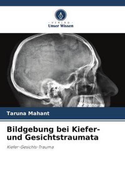 Bildgebung bei Kiefer- und Gesichtstraumata