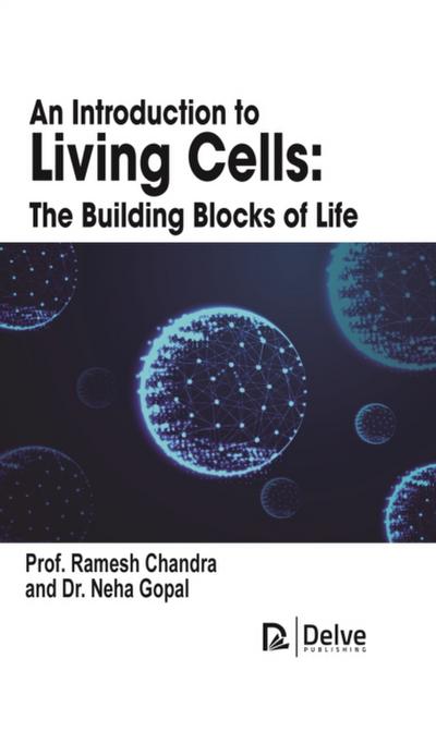 Introduction to Living Cells: The Building Blocks of Life
