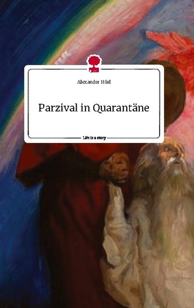 Parzival in Quarantäne. Life is a Story - story.one