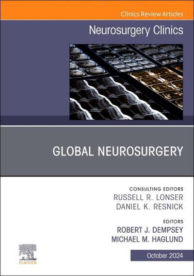 Global Neurosurgery, an Issue of Neurosurgery Clinics of North America