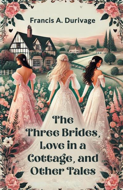 The Three Brides, Love in a Cottage, and Other Tales