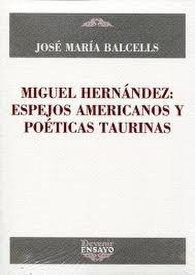 Miguel Hernández : espejos hispanoamericanos y poéticas taurinas