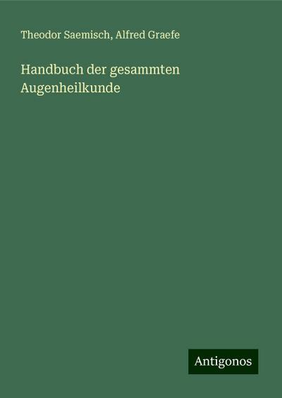Saemisch, T: Handbuch der gesammten Augenheilkunde