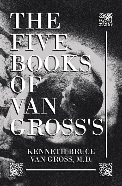The Five Books of           Van Gross’s
