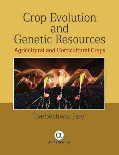 Roy, D: Crop Evolution and Genetic Resources