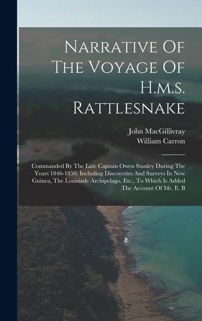 Narrative Of The Voyage Of H.m.s. Rattlesnake: Commanded By The Late Captain Owen Stanley During The Years 1846-1850, Including Discoveries And Survey