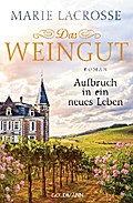 Das Weingut. Aufbruch in ein neues Leben