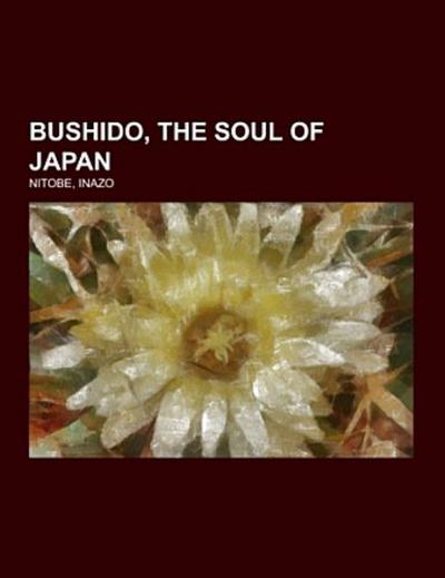 Bushido, the Soul of Japan