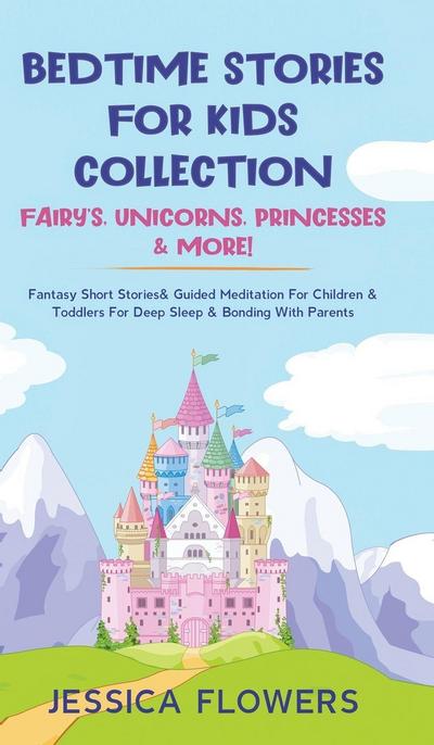 Bedtime Stories For Kids Collection- Fairy’s, Unicorns, Princesses& More!
