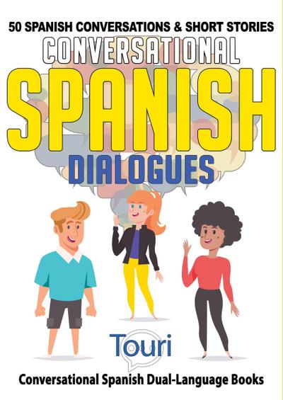 Conversational Spanish Dialogues: 50 Spanish Conversations & Short Stories (Conversational Spanish Dual Language Books, #1)