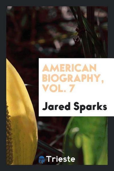 American biography, Vol. 7