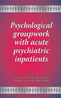 Psychological groupwork with acute psychiatric inpatients