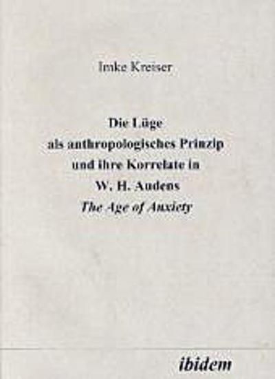 Die Lüge als anthropologisches Prinzip und ihre Korrelate in W. H. Audens The Age of Anxiety