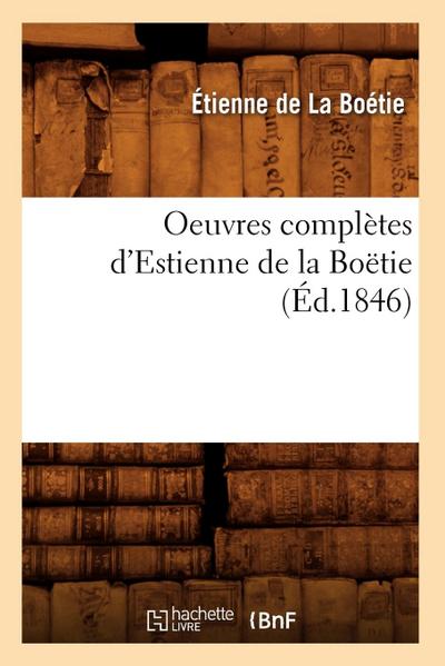Oeuvres Complètes d’Estienne de la Boëtie (Éd.1846)