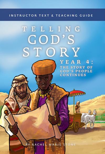 Telling God’s Story, Year Four: The Story of God’s People Continues: Instructor Text & Teaching Guide (Telling God’s Story)