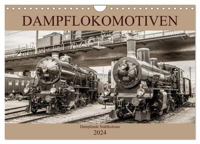 Dampflokomotiven - dampfende Stahlkolosse (Wandkalender 2024 DIN A4 quer), CALVENDO Monatskalender