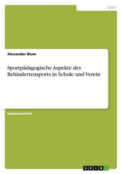 Sportpädagogische Aspekte des Behindertensports in Schule und Verein
