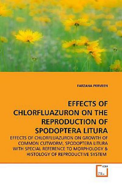 EFFECTS OF CHLORFLUAZURON ON THE REPRODUCTION OF  SPODOPTERA LITURA